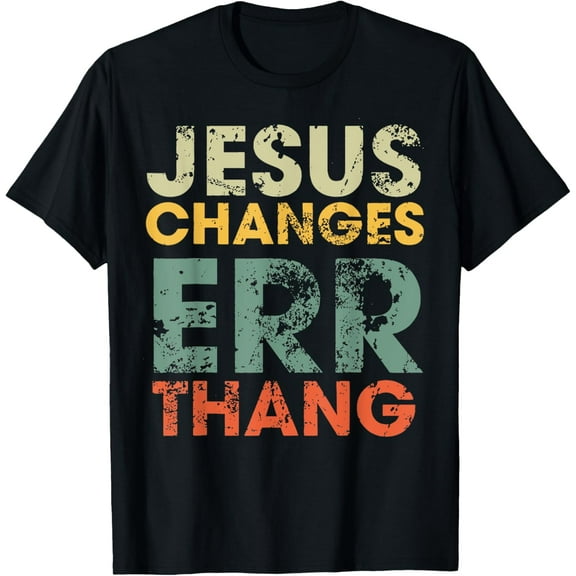Jesus Changes Err Thang Retro T-Shirt