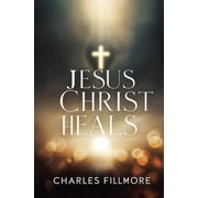 Jesus Christ Heals, Paperback