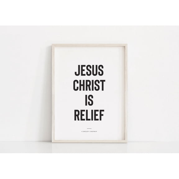 Jesus Christ Is Relief Camille N Johnson LDS General Conference Christian Wall Art, Unframed Paper Poster 8x10in