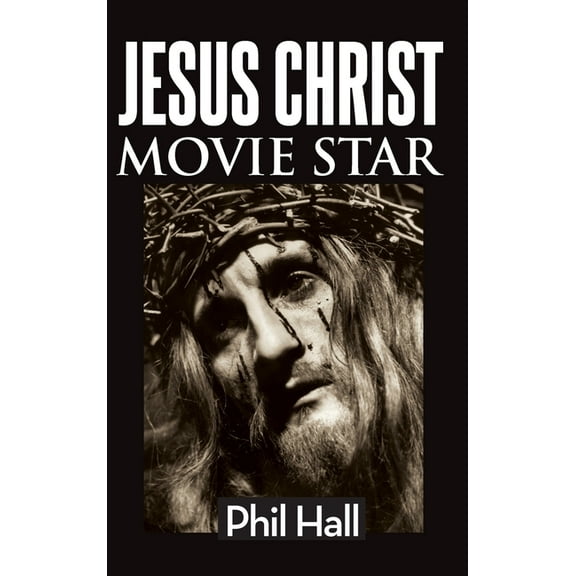 Jesus Christ Movie Star (hardback), (Hardcover)