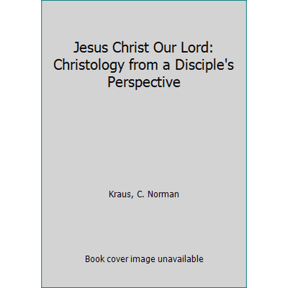 Pre-Owned Jesus Christ Our Lord: Christology from a Disciple's Perspective (Paperback) 0836135504 9780836135503