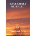 thumbnail image 1 of JESUS CHRIST REVEALED IV Paperback 1659194598 9781659194593 PHILIP MARK AMES, 1 of 1