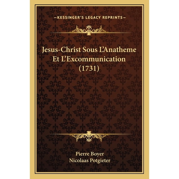 Jesus-Christ Sous L'Anatheme Et L'Excommunication (1731) (Paperback)