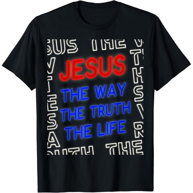 Jesus christ way truth life god john 14 6 bible verse gospel cotton t