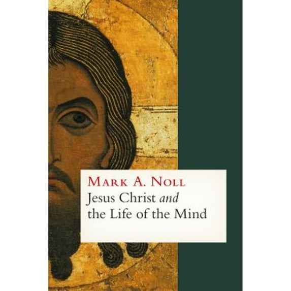 Pre-Owned Jesus Christ and the Life of the Mind (Hardcover) 0802866379 9780802866370