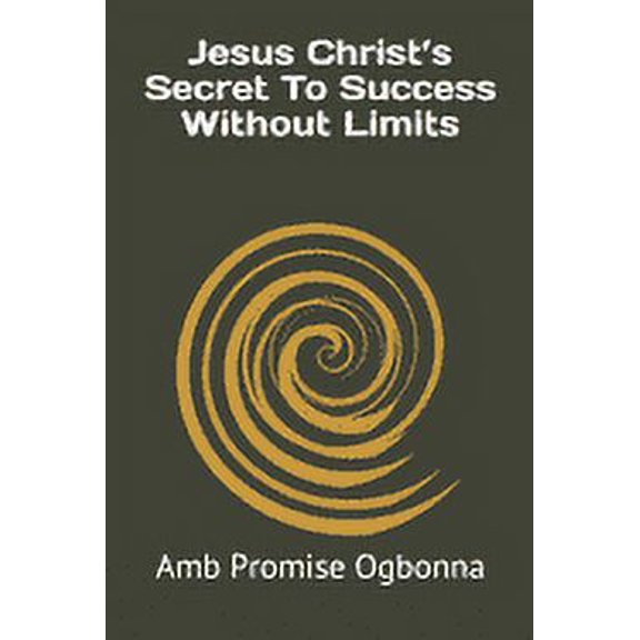 Jesus Christ's Secret To Success Without Limits, (Paperback)