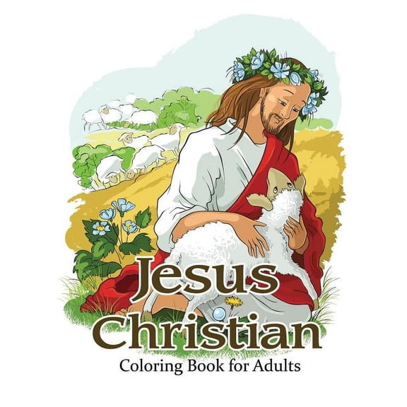 Jesus Christian Coloring Book for Adults: Religious & Inspirational Coloring Books for Grown-Ups, (Paperback)
