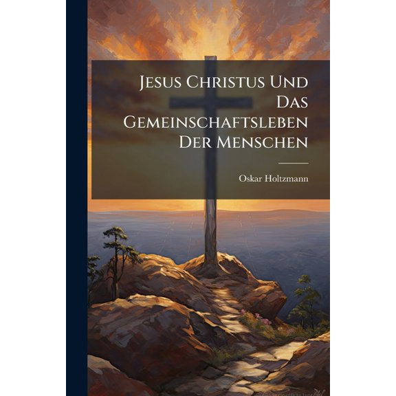 Jesus Christus Und Das Gemeinschaftsleben Der Menschen (Paperback)