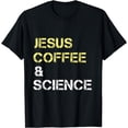 thumbnail image 1 of Jesus Coffee And ScienceScience T-Shirt, 1 of 4