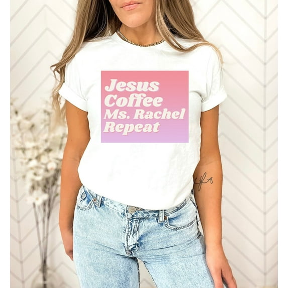 Jesus Coffee Ms Rachel Repeat Christmas gift T-Shirt,Light Pink color,size S