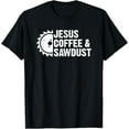 thumbnail image 1 of Jesus Coffee & Sawdust - Christian Carpenter Woodworking Dad Funny Creative Graphic T-Shirt, 1 of 3