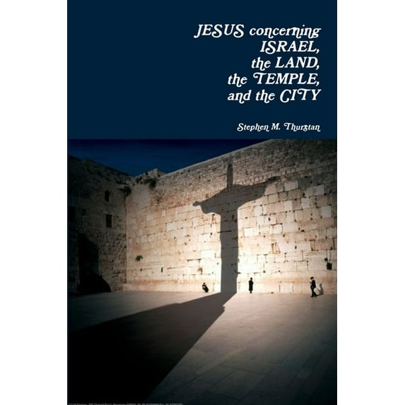 Jesus Concerning Israel, the Land, the Temple, and the City, (Paperback)