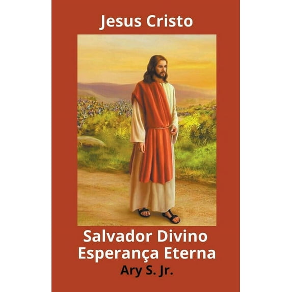 Jesus Cristo Salvador Divino Esperança Eterna, (Paperback)