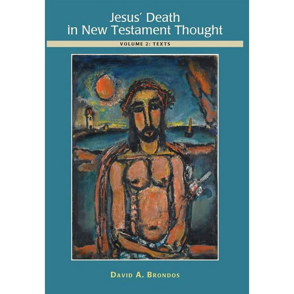 Jesus' Death in New Testament Thought: Volume 2: Texts, (Hardcover)