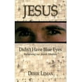 thumbnail image 1 of Pre-Owned Jesus Didn't Have Blue Eyes: Reclaiming Our Jewish Messiah (Paperback) 0974781401 9780974781402, 1 of 1