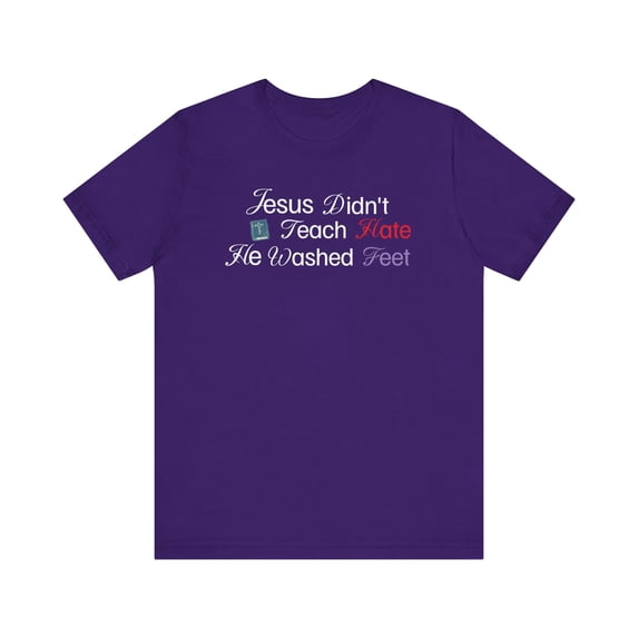 Jesus Didn't Teach Hate, Bella&Canvas, Cotton Short Sleeve T-Shirt,XS - 4XL