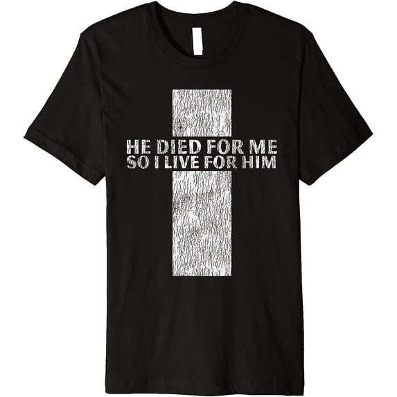 Jesus Died For Me, So I Live For Him - Christian Gospel T-Shirt