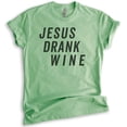 thumbnail image 1 of Jesus Drank Wine Shirt, Unisex Women's Men's Shirt, Religious Shirt, Christian Shirt, Wine Shirt, Heather Apple Green, Medium, 1 of 6
