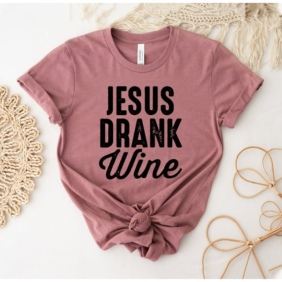 Jesus Drank Wine T-shirt Women's Shirt Christian Top Drinker Tee Drinking Gift Lover Tasting Bible Shirts For Women Cute