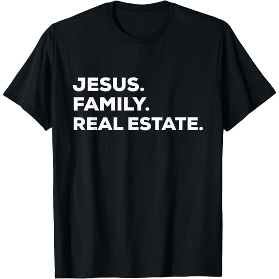 Jesus. Family. Real Estate. | Simple Christian Realtor T-Shirt mens t shirt，black，women，funny，misfits，men，journey，t-shirt