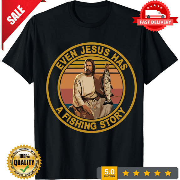 Jesus Fishing Even Jesus Has A Fishing Story Vintage Shirt Cotton T-Shirt, LIMITED EDITION-TH63277