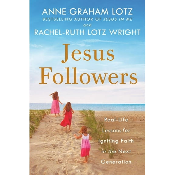 Jesus Followers: Real-Life Lessons for Igniting Faith in the Next Generation, (Paperback)
