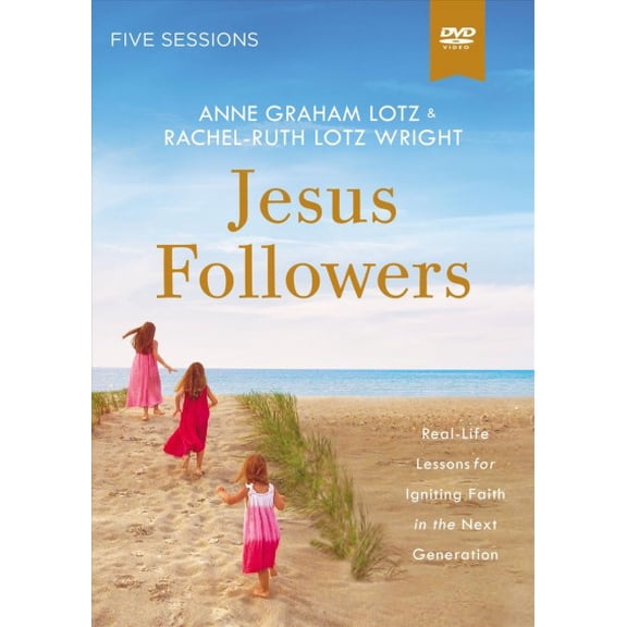 Jesus Followers Video Study: Real-Life Lessons for Igniting Faith in the Next Generation