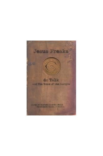 Pre-Owned Jesus Freaks: Stories of Those Who Stood for Jesus, the Ultimate Freaks Paperback D. C. Talk, The Voice Martyrs
