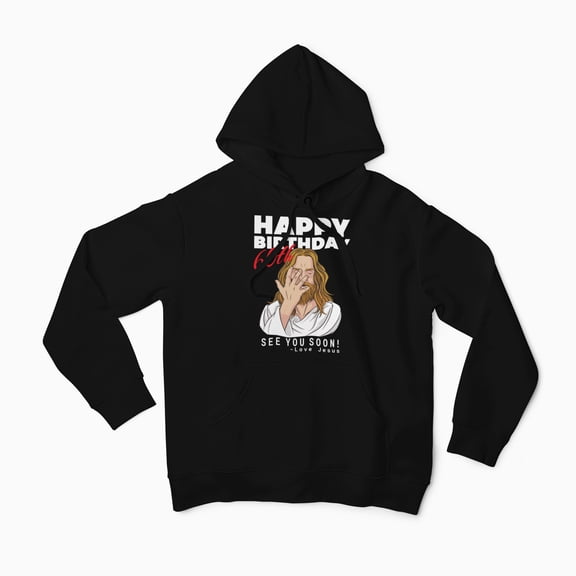 Jesus Happy 60th Birthday See You Soon ! Birthday Hoodie