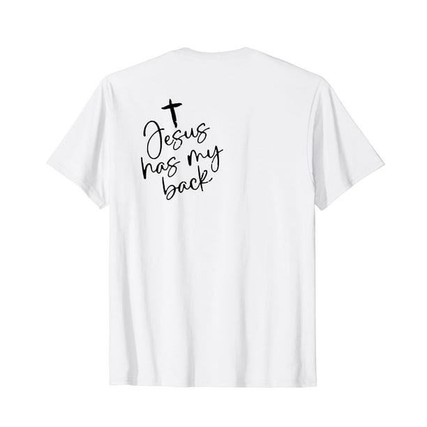 Jesus Has My Back (on back) T-Shirt - Walmart.com