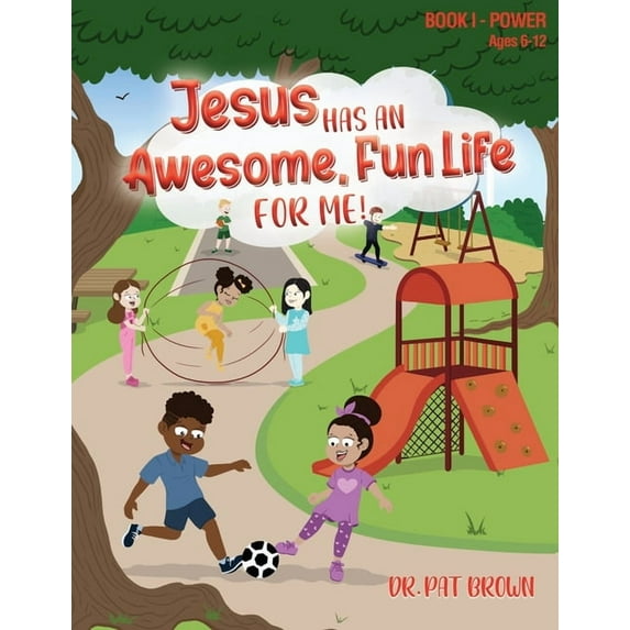 Jesus Has an Awesome, Fun Life for Me! Jesus Has an Awesome Fun Life for Me!, Book 1, (Paperback)