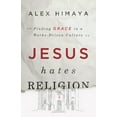 thumbnail image 1 of Jesus Hates Religion : Finding Grace in a Works-Driven Culture (Paperback), 1 of 2