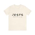 thumbnail image 1 of Jesus He'lll be there for you Unisex Jersey Short Sleeve T-shirt, 1 of 8