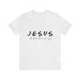 thumbnail image 1 of Jesus He'lll be there for you Unisex Jersey Short Sleeve T-shirt, 1 of 8