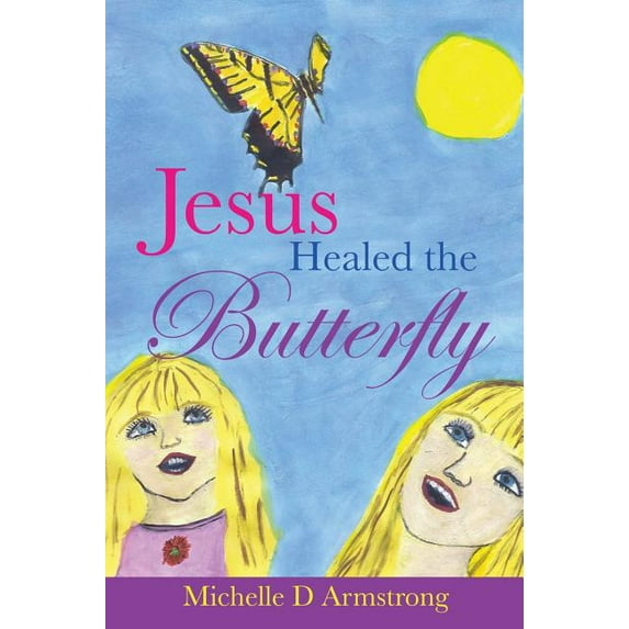Jesus Healed the Butterfly (Hardcover)