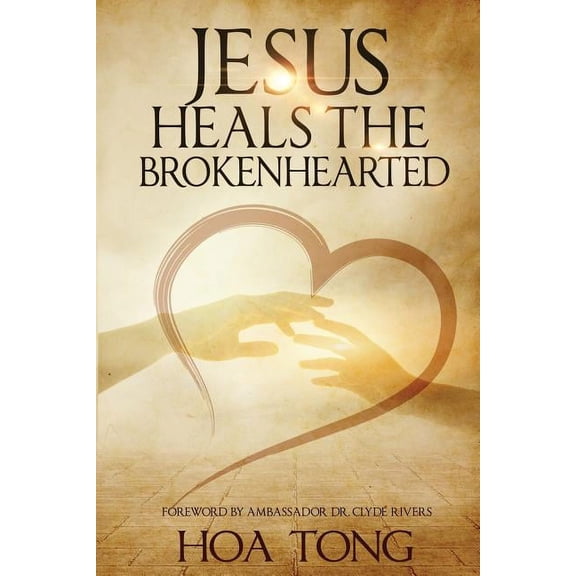 Jesus Heals The Brokenhearted: Overcoming Heartache with Biblical Principles, (Paperback)