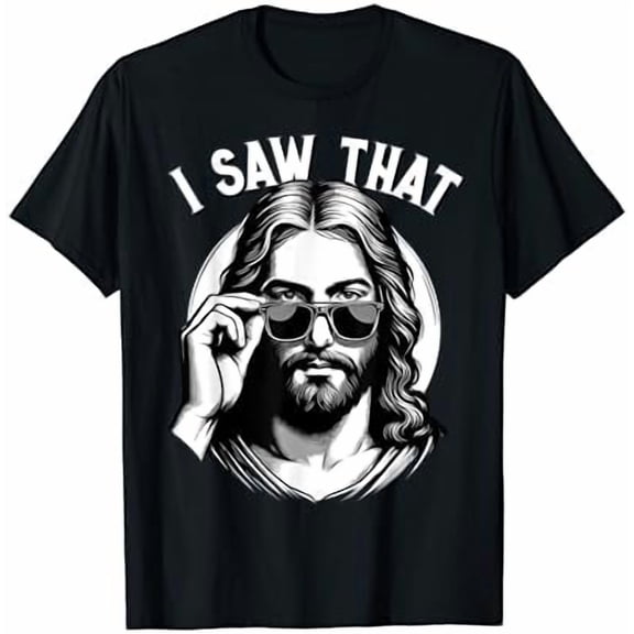 Jesus, I Saw That | Funny Jesus Meme Quote, Christian Jesus T-Shirt