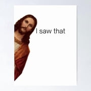 Jesus I Saw That Meme Funny Meme Design Poster, Poster Only