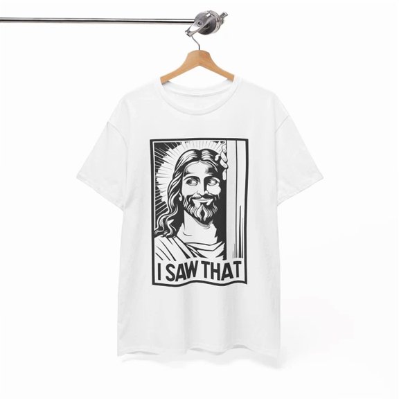 Jesus I Saw That Shirt, Smart & Funny Casual T-Shirt, Witty Apparel Unisex S-5XL Hot Trending Shirt, Vintage Birthday Gift