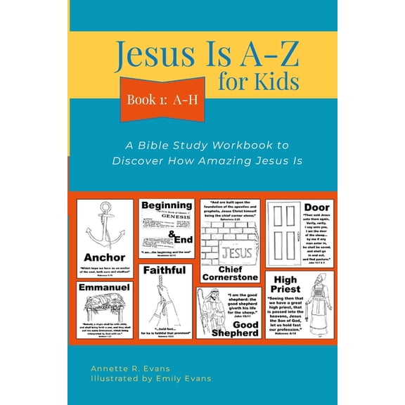 Jesus Is A-Z for Kids Book 1: A-H: A Bible Study Workbook to Discover How Amazing Jesus Is, (Paperback)