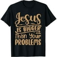 thumbnail image 1 of Jesus Is Bigger Than Your Problems - Inspirational Christian T-Shirt, 1 of 4