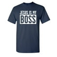 thumbnail image 1 of Jesus Is Boss Sarcastic Humor Graphic Novelty Super Soft Ring Spun Funny T Shirt, 1 of 3