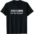 thumbnail image 1 of Jesus Is Coming - Are You Ready? - T-Shirt, 1 of 3