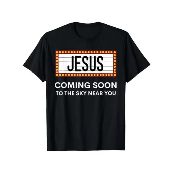 Jesus Is Coming Soon Funny Christian Rapture Message Sign T-Shirt, Suitable For