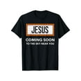 thumbnail image 1 of Jesus Is Coming Soon Funny Christian Rapture Message Sign T-Shirt, Suitable for Mens & Womens Outdoor T-Shirt, 100%cotton, S-XXXL, 1 of 9