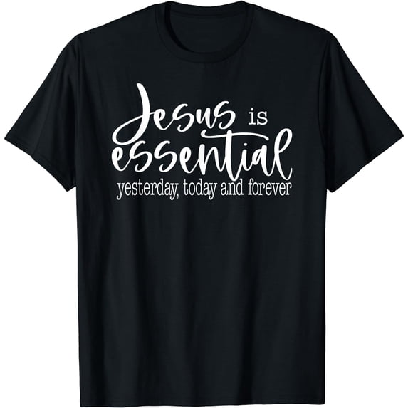 Jesus Is Essential Religious Christian T-Shirt Black Small