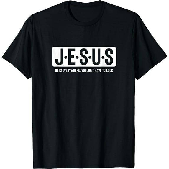 Jesus Is Everywhere Just Have To Look Christian Faith T-Shirt Black Small