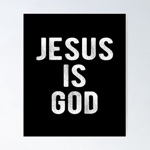 Jesus Is God Christian Faith Poster, Poster Only