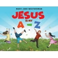 thumbnail image 1 of Jesus Is My A-Z  Paperback  1642998656 9781642998658 Mary Jane Weatherman, 1 of 1