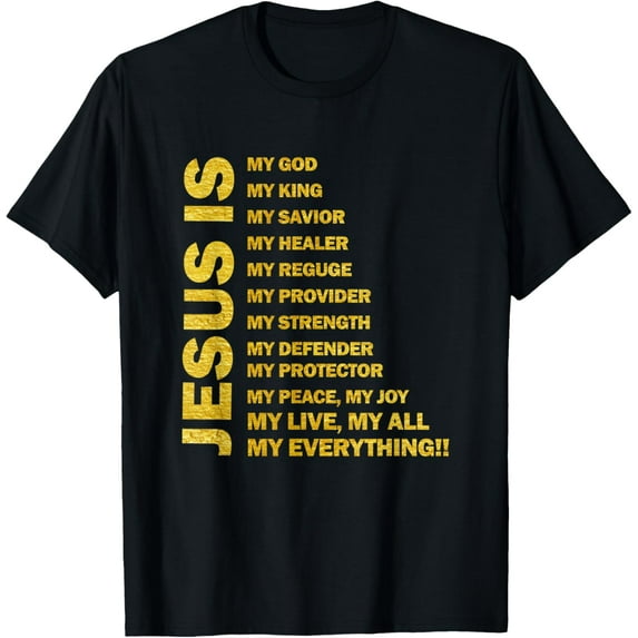 Jesus Is My All My Everything My God Lord Savior Men & Women T-ShirtMen and women, Black T-shirt, size: Extra large
